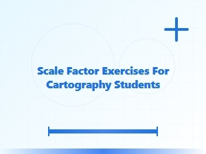 Essential Scale Factor Exercises for Cartographers