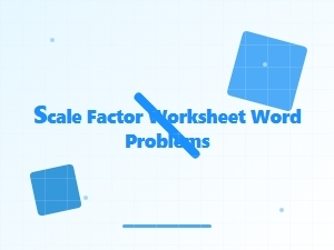 Understanding Scale Factor Word Problems