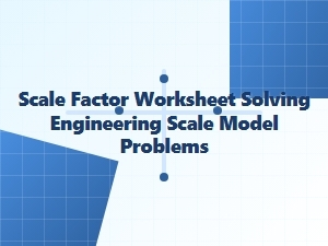 Solving Engineering Models Using Scale Factor Worksheets